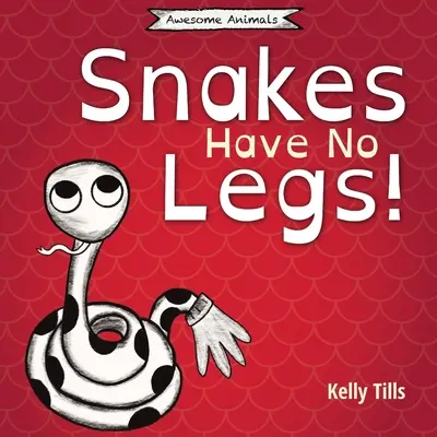 Schlangen haben keine Beine: Ein unterhaltsames Buch darüber, wie sich Schlangen fortbewegen, indem sie schlittern - Snakes Have No Legs: A light-hearted book on how snakes get around by slithering