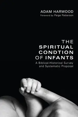 Der geistliche Zustand des Kleinkindes: Ein biblisch-historischer Überblick und systematischer Vorschlag - The Spiritual Condition of Infants: A Biblical-Historical Survey and Systematic Proposal