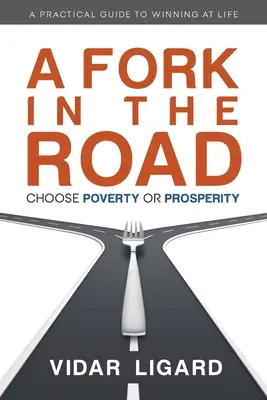 Eine Weggabelung: Wählen Sie Armut oder Wohlstand - A Fork in the Road: Choose Poverty or Prosperity