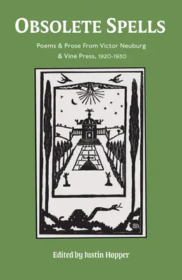 Obsolete Zaubersprüche: Gedichte und Prosa von Victor Neuburg und der Vine Press - Obsolete Spells: Poems & Prose from Victor Neuburg & the Vine Press