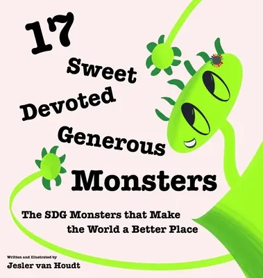 17 süße, hingebungsvolle, großzügige Monster: 17 SDG-Monster, die die Welt zu einem besseren Ort machen - 17 Sweet, Devoted, Generous Monsters: 17 SDG Monsters that Make the World a Better Place