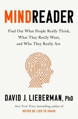 Mindreader: Die neue Wissenschaft der Entschlüsselung dessen, was Menschen wirklich denken, was sie wirklich wollen und wer sie wirklich sind - Mindreader: The New Science of Deciphering What People Really Think, What They Really Want, and Who They Really Are