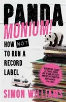 Pandamonium! - Wie man ein Plattenlabel nicht führt - Pandamonium! - How Not to Run a Record Label