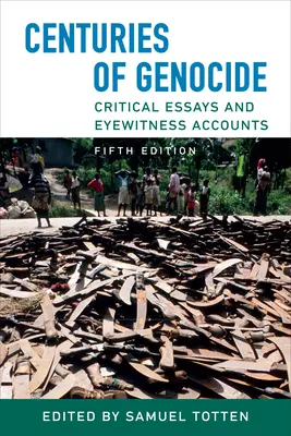 Jahrhunderte des Völkermordes: Kritische Essays und Augenzeugenberichte, Fünfte Ausgabe - Centuries of Genocide: Critical Essays and Eyewitness Accounts, Fifth Edition