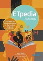 ETpedia Technology - 500 Ideen für den Einsatz von Technologie im Englischunterricht - ETpedia Technology - 500 Ideas for Using Technology in the English Language Classroom