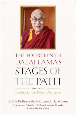 Die Stufen des Pfades des Vierzehnten Dalai Lama, Band Eins: Anleitung für den modernen Praktizierenden - The Fourteenth Dalai Lama's Stages of the Path, Volume One: Guidance for the Modern Practitioner