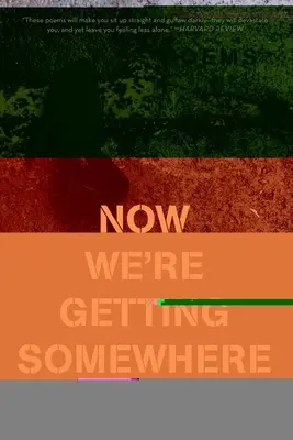 Jetzt kommen wir der Sache näher: Gedichte - Now We're Getting Somewhere: Poems