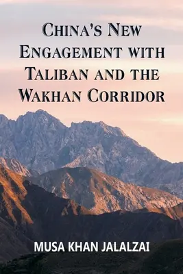 Chinas neues Engagement für die Taliban und den Wakhan-Korridor - China's New Engagement with Taliban and the Wakhan Corridor