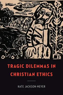 Tragische Dilemmata in der christlichen Ethik - Tragic Dilemmas in Christian Ethics