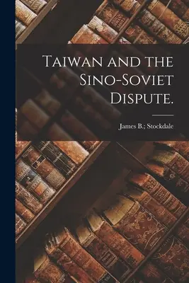 Taiwan und der chinesisch-sowjetische Disput. - Taiwan and the Sino-Soviet Dispute.