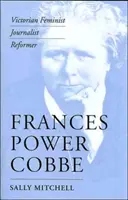 Frances Power Cobbe: Viktorianische Feministin, Journalistin, Reformerin - Frances Power Cobbe: Victorian Feminist, Journalist, Reformer