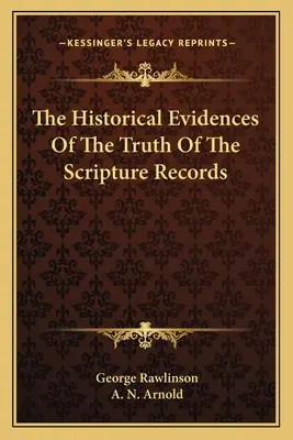 Die historischen Beweise für die Wahrheit der biblischen Aufzeichnungen - The Historical Evidences Of The Truth Of The Scripture Records