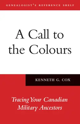 Ein Ruf zu den Farben: Auf den Spuren Ihrer kanadischen Militärvorfahren - A Call to the Colours: Tracing Your Canadian Military Ancestors