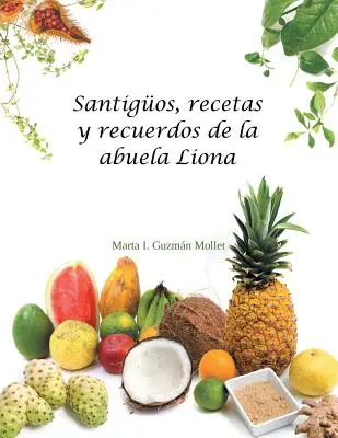 Santigos, Rezepte und Erinnerungen von Abuela Liona - Santigos, recetas y recuerdos de la abuela Liona