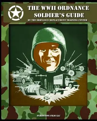 Das Handbuch für Soldaten des Zweiten Weltkriegs - The WWII Ordnance Soldier's Guide