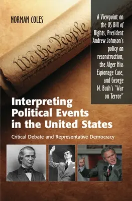 Die Interpretation der politischen Ereignisse in den Vereinigten Staaten: Kritische Debatte und repräsentative Demokratie - Ein Blick auf die US Bill of Rights, Präsident und - Interpreting Political Events in the United States: Critical Debate and Representative Democracy - A Viewpoint on the Us Bill of Rights, President And
