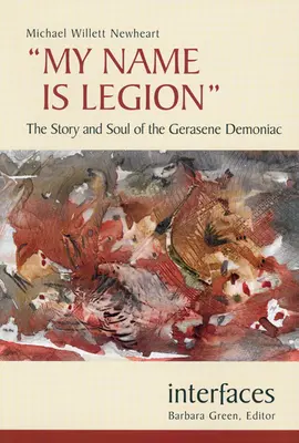 Mein Name ist Legion: Die Geschichte und die Seele des Gerasene Demoniac - My Name Is Legion: The Story and Soul of the Gerasene Demoniac