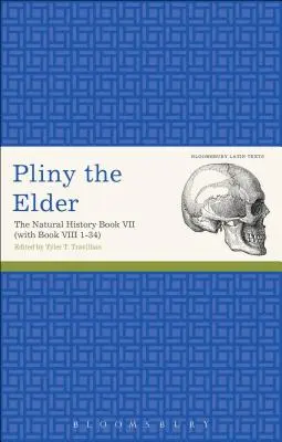 Plinius der Ältere: Die Naturgeschichte Buch VII (mit Buch VIII 1-34) - Pliny the Elder: The Natural History Book VII (with Book VIII 1-34)