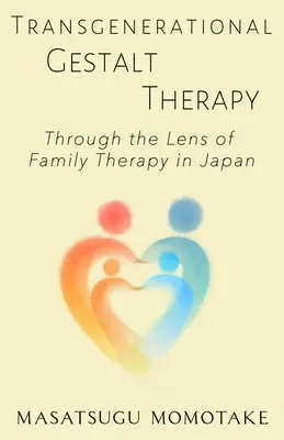 Transgenerationale Gestalttherapie: Durch die Linse der Familientherapie in Japan - Transgenerational Gestalt Therapy: Through the Lens of Family Therapy in Japan