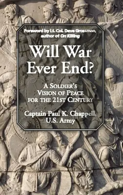 Wird der Krieg jemals enden? Die Vision eines Soldaten vom Frieden im 21. Jahrhundert - Will War Ever End?: A Soldier's Vision of Peace for the 21st Century