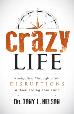 Verrücktes Leben: Durch die Brüche des Lebens navigieren, ohne den Glauben zu verlieren - Crazy Life: Navigating Through Life's Disruptions Without Losing Your Faith
