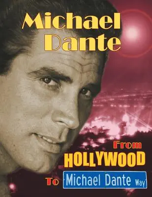 Michael Dante: Von Hollywood zum Michael-Dante-Weg - Michael Dante: From Hollywood to Michael Dante Way
