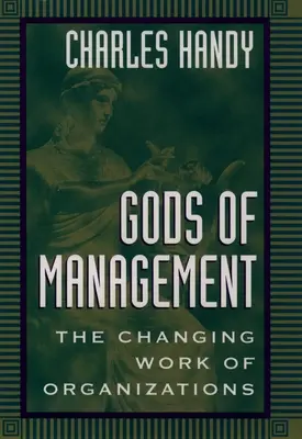 Götter des Managements: Die Arbeit von Organisationen im Wandel - Gods of Management: The Changing Work of Organizations