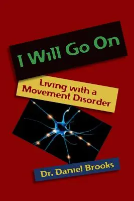 Ich werde weitermachen: Leben mit einer Bewegungsstörung - I Will Go On: Living with a Movement Disorder
