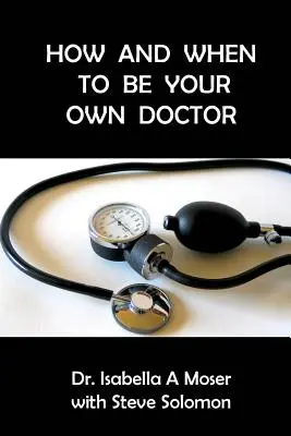 Wie und wann Sie Ihr eigener Arzt werden - How and When to be Your Own Doctor