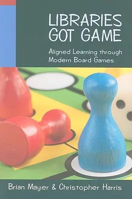 Bibliotheken haben Spiel: Ausgerichtetes Lernen durch moderne Brettspiele - Libraries Got Game: Aligned Learning Through Modern Board Games