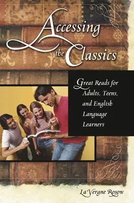 Zugang zu den Klassikern: Tolle Lektüre für Erwachsene, Teenager und Englischlernende - Accessing the Classics: Great Reads for Adults, Teens, and English Language Learners