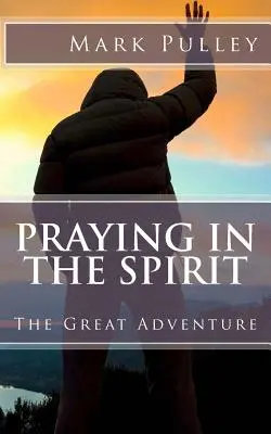 Beten im Geist: Das große Abenteuer - Praying in the Spirit: The Great Adventure