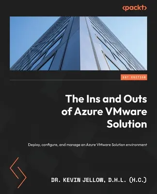 Das Innenleben von Azure VMware Solution: Bereitstellen, Konfigurieren und Verwalten einer Azure VMware Solution Umgebung (Jellow D. H. L. (H C) Kevin) - The Ins and Outs of Azure VMware Solution: Deploy, configure, and manage an Azure VMware Solution environment (Jellow D. H. L. (H C) Kevin)