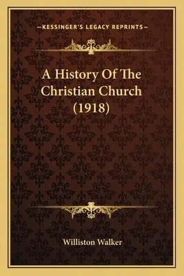 Eine Geschichte der christlichen Kirche (1918) - A History Of The Christian Church (1918)