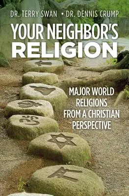 Die Religion deines Nachbarn: Die wichtigsten Weltreligionen aus christlicher Sicht - Your Neighbor's Religion: Major World Religions from a Christian Perspective