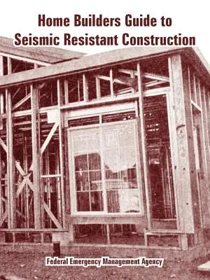 Leitfaden für Bauherren für erdbebensicheres Bauen - Home Builders Guide to Seismic Resistant Construction