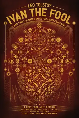 Iwan der Narr und drei kürzere Erzählungen für ein friedliches Leben - Ivan the Fool and Three Shorter Tales for Living Peaceably