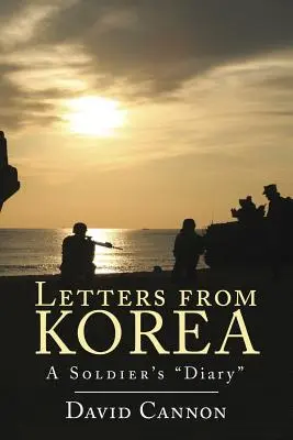 Briefe aus Korea: Das Tagebuch eines Soldaten - Letters from Korea: A Soldier's Diary