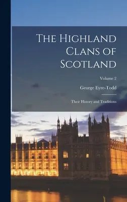Die Hochlandclans von Schottland; ihre Geschichte und Traditionen; Band 2 - The Highland Clans of Scotland; Their History and Traditions; Volume 2