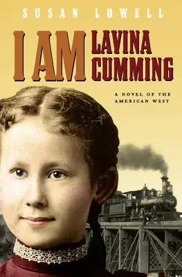 Ich bin Lavina Cumming: Ein Roman über den amerikanischen Westen - I Am Lavina Cumming: A Novel of the American West