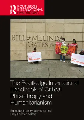 Das Routledge International Handbook of Critical Philanthropy and Humanitarianism - The Routledge International Handbook of Critical Philanthropy and Humanitarianism