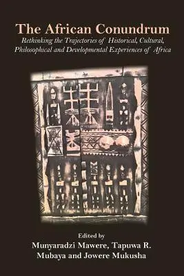 Das afrikanische Rätsel: Überdenken der Trajektorien historischer, kultureller, philosophischer und entwicklungspolitischer Erfahrungen Afrikas - The African Conundrum: Rethinking the Trajectories of Historical, Cultural, Philosophical and Developmental Experiences of Africa