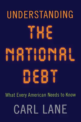 Die Staatsverschuldung verstehen: Was jeder Amerikaner wissen muss - Understanding the National Debt: What Every American Needs to Know