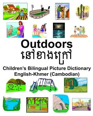 Englisch-Khmer (Kambodschanisch) Outdoors/នៅខាងនរៅ Zweisprachiges Bildwörterbuch für Kinder - English-Khmer (Cambodian) Outdoors/នៅខាងនរៅ Children's Bilingual Picture Dictionary