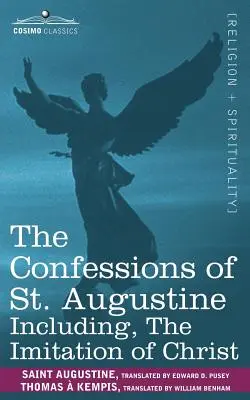 Die Bekenntnisse des heiligen Augustinus, einschließlich der Nachahmung Christi - The Confessions of St. Augustine, Including the Imitation of Christ