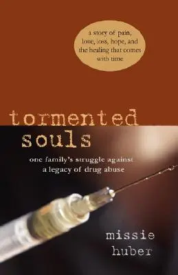 Gequälte Seelen: Der Kampf einer Familie gegen das Erbe des Drogenmissbrauchs - Tormented Souls: One Family's Struggle Against a Legacy of Drug Abuse