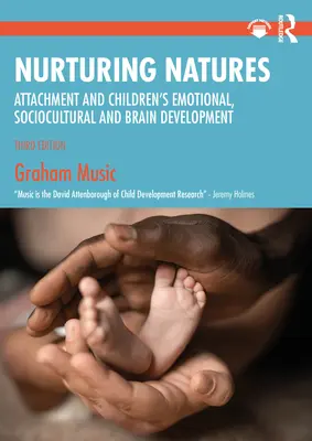 Nurturing Natures: Bindung und die emotionale, soziokulturelle und geistige Entwicklung von Kindern - Nurturing Natures: Attachment and Children's Emotional, Sociocultural and Brain Development