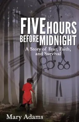 Fünf Stunden vor Mitternacht: Eine Geschichte von Angst, Glaube und Überleben - Five Hours Before Midnight: A Story of Fear, Faith, and Survival