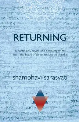 Die Rückkehr: Ermahnungen, Ratschläge und Ermutigung aus dem Herzen der Praxis der direkten Verwirklichung - Returning: exhortations, advice and encouragement from the heart of direct realization practice