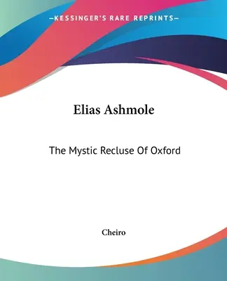 Elias Ashmole: Der mystische Einsiedler von Oxford - Elias Ashmole: The Mystic Recluse Of Oxford